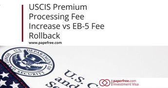 USCIS Premium Processing Fee Increase vs EB-5 Fee Rollback